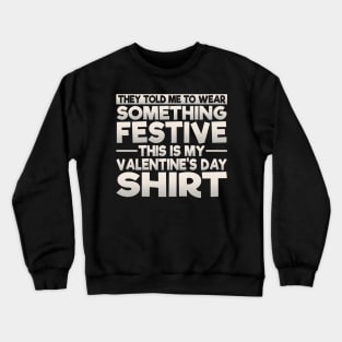 This Is My Festive Valentines Shirt Crewneck Sweatshirt